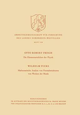 Die Elementarteilchen der Physik / Mathematische Analyse von Formalstrukturen von Werken der Musik (Nordrhein-Westfälische Akademie der Wissenschaften, 124, Band 124)