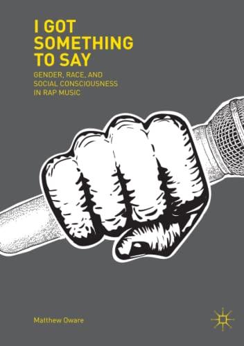 I Got Something to Say: Gender, Race, and Social Consciousness in Rap Music