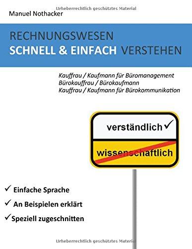 Rechnungswesen schnell & einfach verstehen: Kauffrau / Kaufmann für Büromanagement, Bürokauffrau / Bürokaufmann, Kauffrau / Kaufmann für Bürokommunikation