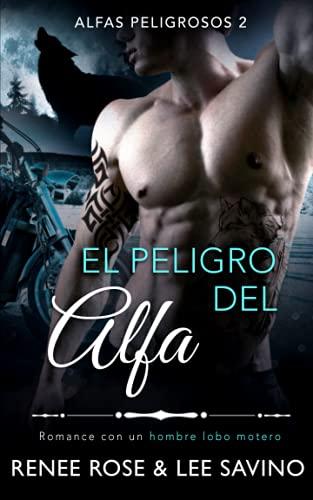 El peligro del alfa: Un romance con un hombre lobo (Alfas Peligrosos, Band 2)