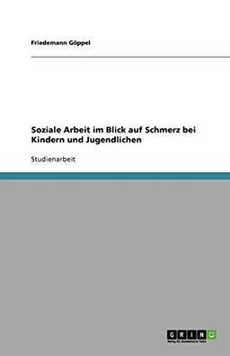 Soziale Arbeit im Blick auf Schmerz bei Kindern und Jugendlichen