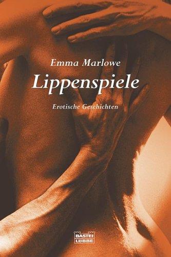 Lippenspiele. Erotische Geschichten