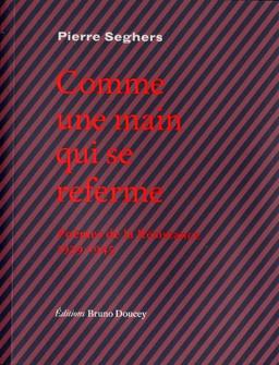 Comme une main qui se referme : poèmes de la Résistance, 1939-1945