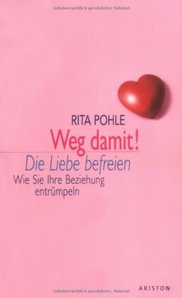 Weg damit! Die Liebe befreien. Wie Sie Ihre Beziehung entrümpeln