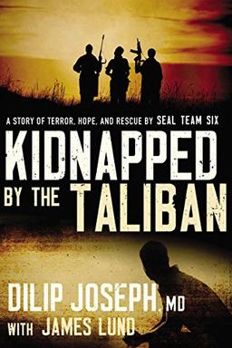 Kidnapped by the Taliban International Edition: A Story of Terror, Hope, and Rescue by Seal Team Six