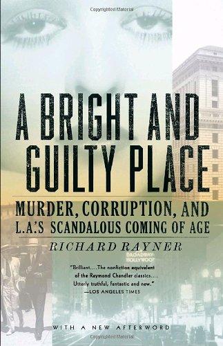 A Bright and Guilty Place: Murder, Corruption, and L.A.'s Scandalous Coming of Age