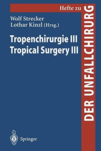 Tropenchirurgie III / Tropical Surgery III (Hefte zur Zeitschrift "Der Unfallchirurg") (German and English Edition) (Hefte zur Zeitschrift "Der Unfallchirurg", 274, Band 274)