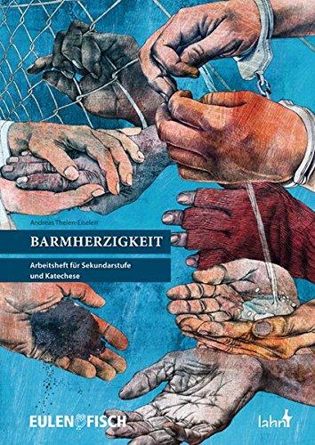 Barmherzigkeit: Arbeitsheft für Sekundarstufe und Katechese