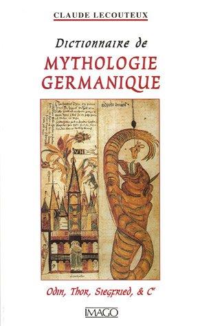 Dictionnaire de mythologie germanique : Odin, Thor, Siegfried & Cie