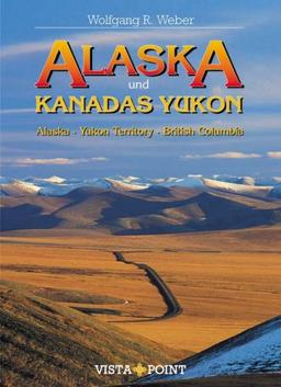 Alaska und Kanadas Yukon: Alaska, Yukon Territory, British Columbia