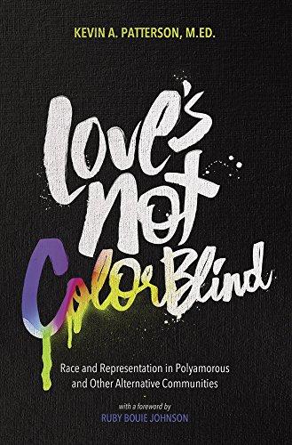 Love's Not Colorblind: Race and Representation in Polyamorous and Other Alternative Communities