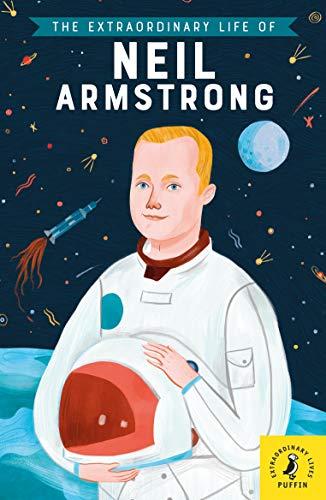 The Extraordinary Life of Neil Armstrong (Extraordinary Lives)