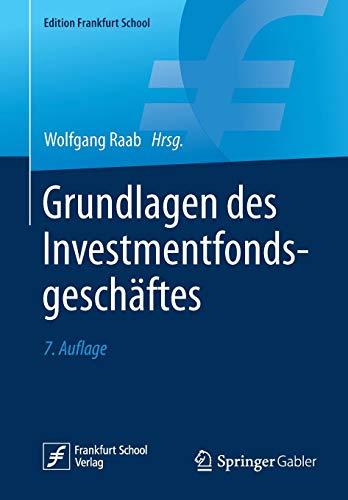 Grundlagen des Investmentfondsgeschäftes (Edition Frankfurt School)