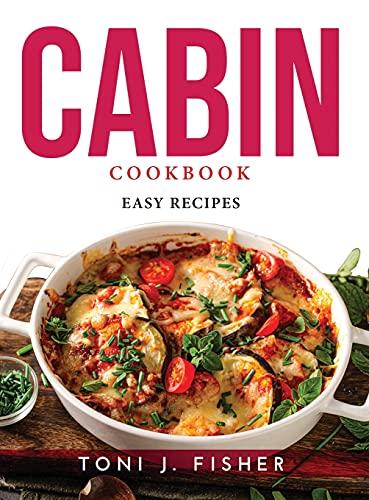 Cabin Cookbook: Easy Recipes