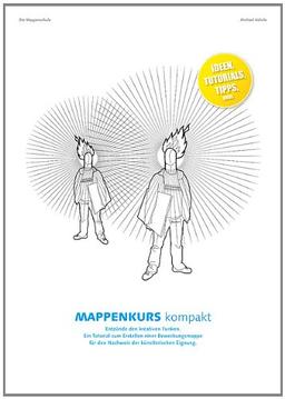 Mappenkurs kompakt: Mappenvorbereitung für den Nachweis der künstlerischen Eignung: Entzünde den kreativen Funken. Ein Tutorial zum Erstellen einer ... für den Nachweis der künstlerischen Eignung