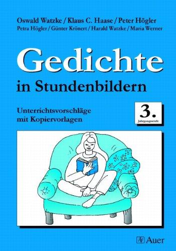 Gedichte in Stundenbildern. Kopiervorlagen: Gedichte in Stundenbildern, 3. Jahrgangsstufe, neue Rechtschreibung: Unterrichtsvorschläge mit Kopiervorlagen