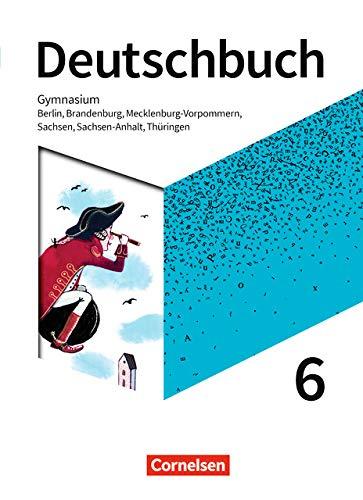 Deutschbuch Gymnasium - Berlin, Brandenburg, Mecklenburg-Vorpommern, Sachsen, Sachsen-Anhalt und Thüringen - Neue Ausgabe: 6. Schuljahr - Schülerbuch