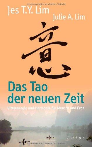 Das Tao der neuen Zeit : Vitalenergie und Harmonie für Mensch und Erde