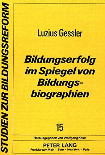 Bildungserfolg im Spiegel von Bildungsbiographien: Begegnungen mit Schülerinnen und Schülern der Hiberniaschule (Wanne-Eickel) (Studien zur Bildungsreform)