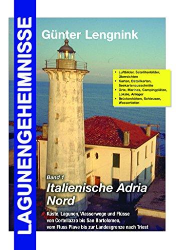 Lagunengeheimnisse Band 1 Italienische Adria Nord: Küste, Lagunen, Wasserwege und Flüsse von Cortellazzo bis San Bartolomeo