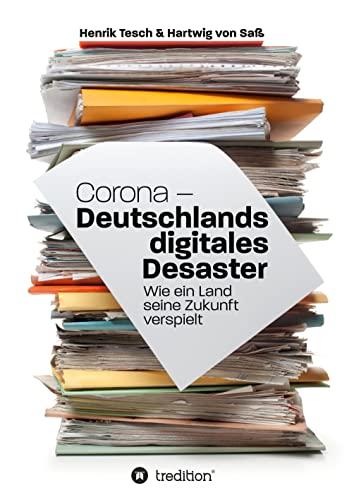 Corona - Deutschlands digitales Desaster: Wie ein Land seine Zukunft verspielt