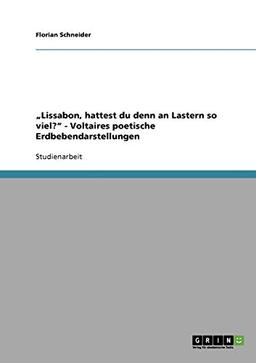 "Lissabon, hattest du denn an Lastern so viel?" - Voltaires poetische Erdbebendarstellungen