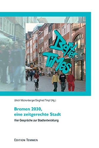 Bremen 2030, eine zeitgerechte Stadt: Vier Gespräche zur Stadtentwicklung