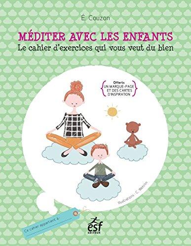 Méditer avec les enfants : le cahier d'exercices qui vous veut du bien