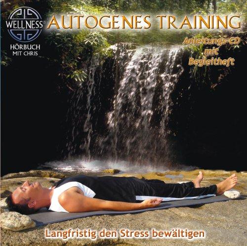 Autogenes Training -  Langfristig den Stress bewältigen