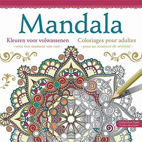 Mandala Kleuren voor volwassenen / Mandala Coloriages pour adultes: - voor een moment van rust -