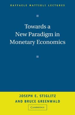 Towards a New Paradigm in Monetary Economics (Raffaele Mattioli Lectures)