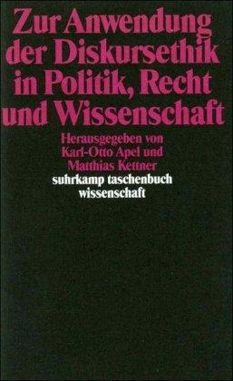 Zur Anwendung der Diskursethik in Politik, Recht und Wissenschaft (suhrkamp taschenbuch wissenschaft)