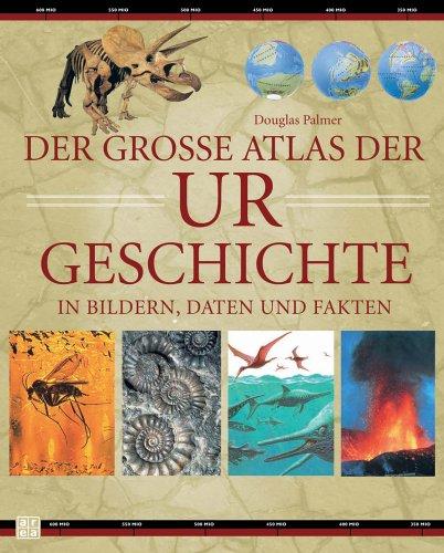 Der große Atlas der Urgeschichte in Bildern, Daten und Fakten