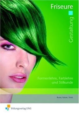 Gestaltung Friseure. Arbeitsheft: Formen- und Farblehre, Stilkunde