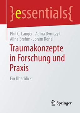 Traumakonzepte in Forschung und Praxis: Ein Überblick (essentials)