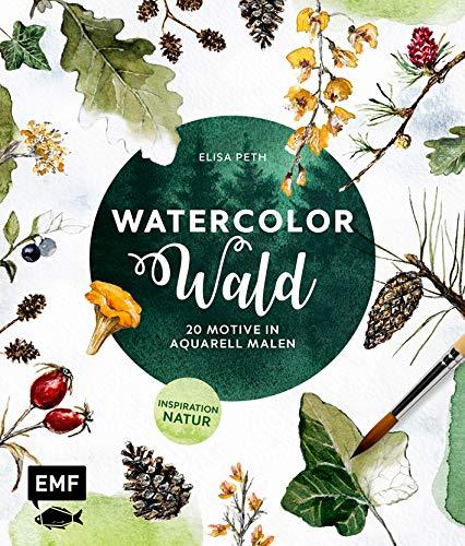 Watercolor Wald: 20 Motive in Aquarell malen – Inspiration Natur