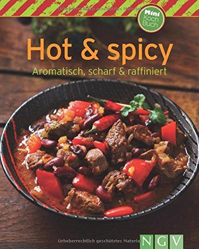 Hot & Spicy (Minikochbuch): Aromatisch, scharf & raffiniert