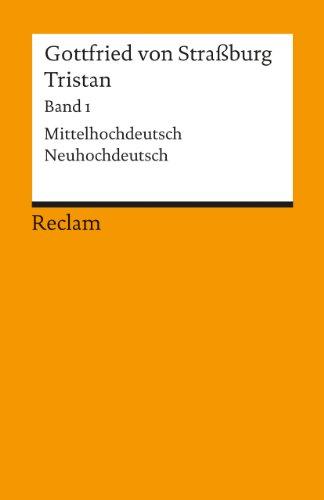 Tristan: Text. Verse 1-9982. Mittelhochdt. /Neuhochdt.: Verse 1 - 9982. Mittelhochdeutsch / Neuhochdeutsch: BD 1