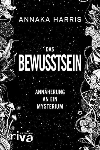 Das Bewusstsein: Annäherung an ein Mysterium. Neue Erkenntnisse zu Wahrnehmung, Realität, Psychologie, Neurowissenschaft, Künstliche Intelligenz, KI. Der New-York-Times-Bestseller