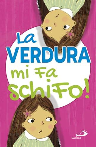 La verdura mi fa schifo! Ediz. illustrata (I più bei libri per ragazzi)