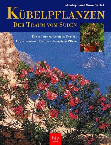 Kübelpflanzen. Der Traum vom Süden. Die schönsten Arten im Porträt. Standort und Pflege