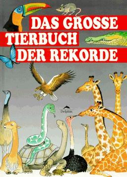 Das grosse Tierbuch der Rekorde. ( Ab 6 J.)