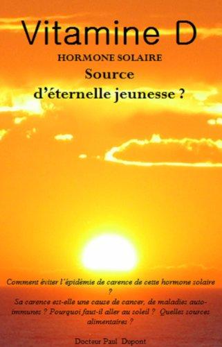 La Vitamine D naturelle : hormone solaire, source d'éternelle jeunesse ?