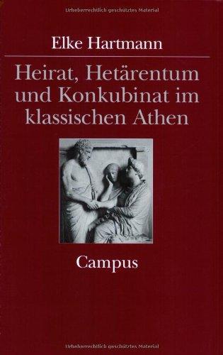 Heirat, Hetärentum und Konkubinat im klassischen Athen (Campus Historische Studien)