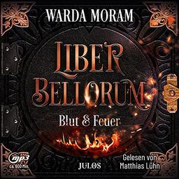 Liber Bellorum. Band I - Hörbuch: Blut und Feuer (Liber Bellorum, Hörbuch)