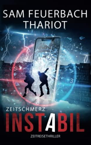 Instabil: Zeitschmerz: Zeitreise-Thriller (5/5): Abschluss der Instabil-Reihe