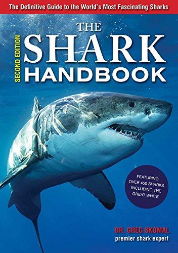 The Shark Handbook: Second Edition: The Essential Guide for Understanding the Sharks of the World