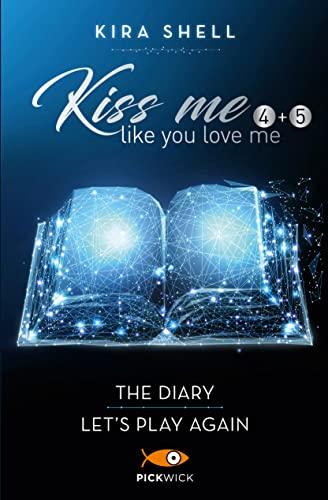 Kiss me like you love me: The Diary-Let's play again. Ediz. italiana (Vol. 4-5)..