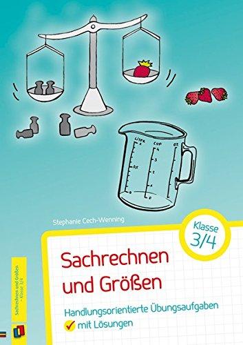 Sachrechnen und Größen - Klasse 3/4: Handlungsorientierte Übungsaufgaben mit Lösungen