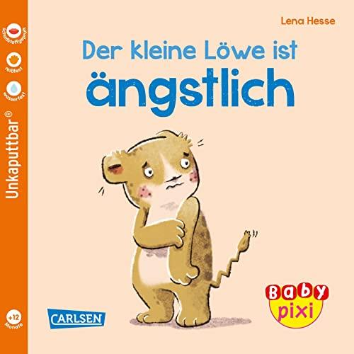 Baby Pixi (unkaputtbar) 111: Der kleine Löwe ist ängstlich: Ein Baby-Buch ab 12 Monaten (111)